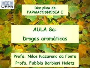 Disciplina de FARMACOGNOSIA I AULA 8 a Drogas