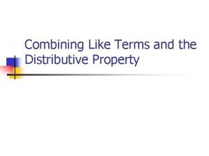 Like terms and distributive property