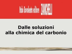 Dalle soluzioni alla chimica del carbonio Capitolo 8