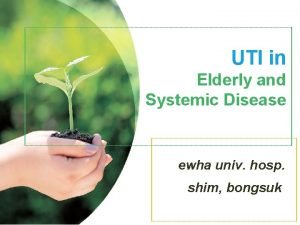 UTI in Elderly and Systemic Disease ewha univ