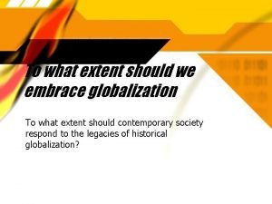 To what extent should we embrace globalization
