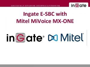 SUCCESSFULLY DEPLOYING ENTERPRISE SIP TRUNKING Ingate ESBC with