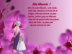 Ma Mamie Moi jai une Mamie une vraie