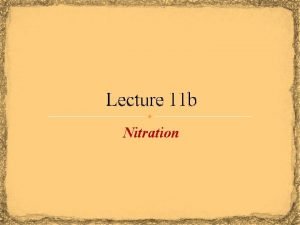 Lecture 11 b Nitration Theory I The nitration
