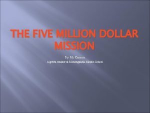 THE FIVE MILLION DOLLAR MISSION By Mr Kanauss