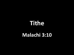 Tithe Malachi 3 10 1 Tithe is a