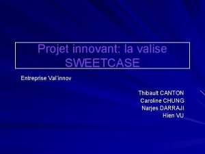 Projet innovant la valise SWEETCASE Entreprise Valinnov Thibault