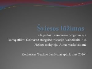 viesos limas Klaipdos Tauralaukio progimnazija Darb atliko Deimant