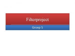 Filterproject Groep 5 Inhoud Inleiding Opdracht Analoog deel