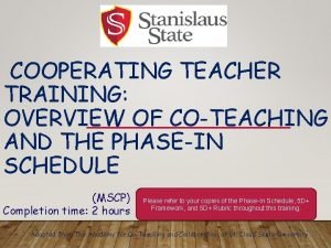 COOPERATING TEACHER TRAINING OVERVIEW OF COTEACHING AND THE