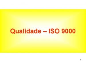 Qualidade ISO 9000 1 O que significa ISO