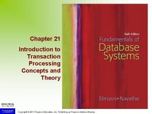 Chapter 21 Introduction to Transaction Processing Concepts and