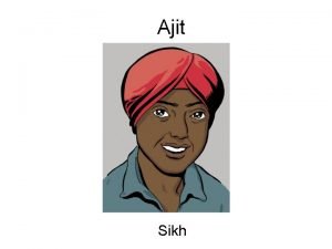 Ajit Sikh Bonjour je mappelle Ajit et je