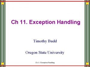 Ch 11 Exception Handling Timothy Budd Oregon State