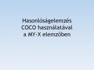 Hasonlsgelemzs COCO hasznlatval a MYX elemzben Az elemzs