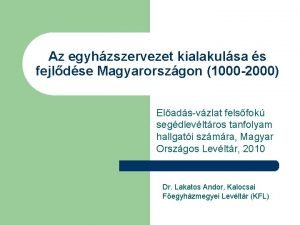 Az egyhzszervezet kialakulsa s fejldse Magyarorszgon 1000 2000