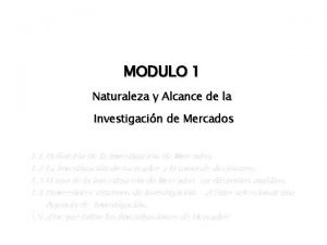 MODULO 1 Naturaleza y Alcance de la Investigacin