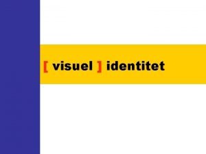 visuel identitet Hvad er identitet Afgrende karakter det