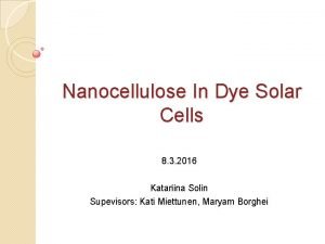 Nanocellulose In Dye Solar Cells 8 3 2016