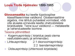 Louis Trolle Hjelmslev 1899 1965 Glossemaatika kui keelte