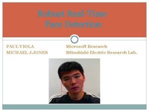 Robust RealTime Face Detection PAUL VIOLA MICHAEL J