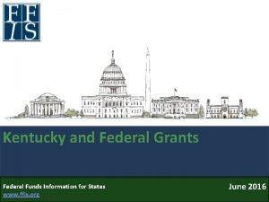 Kentucky and Federal Grants Federal Funds Information for