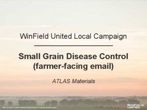 Win Field United Local Campaign Small Grain Disease