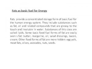 Fats as basic fuel for Energy Fats provide