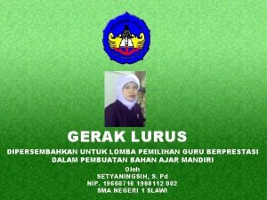 GERAK LURUS DIPERSEMBAHKAN UNTUK LOMBA PEMILIHAN GURU BERPRESTASI