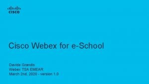 Cisco Webex for eSchool Davide Grandis Webex TSA