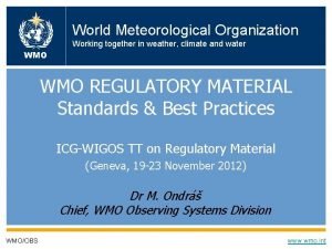 World Meteorological Organization Working together in weather climate