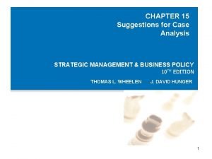 CHAPTER 15 Suggestions for Case Analysis STRATEGIC MANAGEMENT