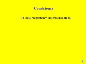 Consistency In logic consistency has two meanings Consistency