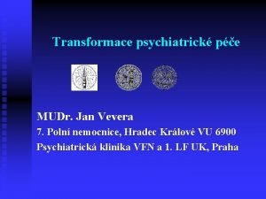 Transformace psychiatrick pe MUDr Jan Vevera 7 Poln