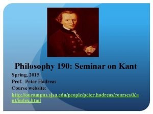 Philosophy 190 Seminar on Kant Spring 2015 Prof