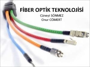 FBER OPTK TEKNOLOJS Cneyt SNMEZ Onur CMERT Fiber