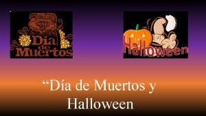 Da de Muertos y Halloween Origen Da de