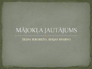 MJOKA JAUTJUMS TELPA IEROBEO IDEJAS SPRNO MJOKA JAUTJUMS