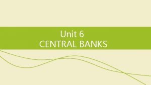 Unit 6 CENTRAL BANKS Skills focus Reading locating