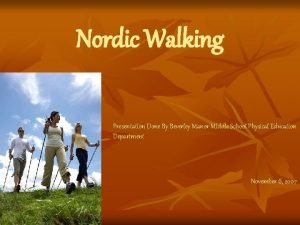 Nordic Walking Presentation Done By Beverley Manor Middle