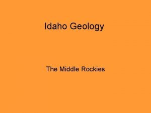 Idaho Geology The Middle Rockies Middle Rockies Middle