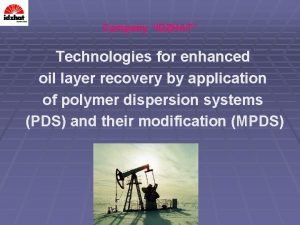 Company IDZHAT Technologies for enhanced oil layer recovery