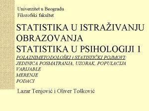 Univerzitet u Beogradu Filozofski fakultet STATISTIKA U ISTRAIVANJU