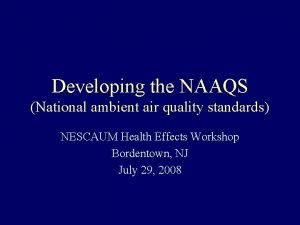 Developing the NAAQS National ambient air quality standards