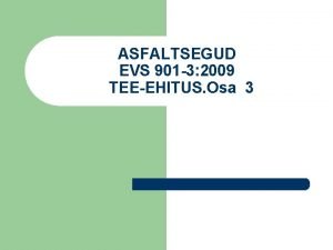 ASFALTSEGUD EVS 901 3 2009 TEEEHITUS Osa 3