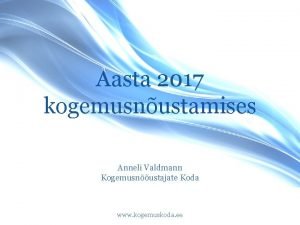Aasta 2017 kogemusnustamises Anneli Valdmann Kogemusnustajate Koda www