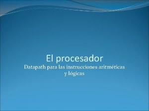 El procesador Datapath para las instrucciones aritmticas y