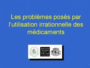 Les problmes poss par lutilisation irrationnelle des mdicaments