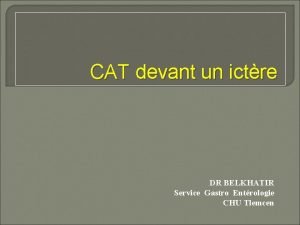 CAT devant un ictre DR BELKHATIR Service Gastro