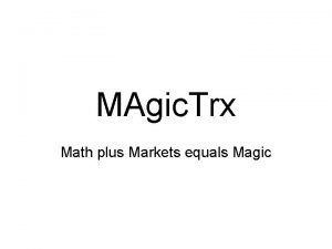MAgic Trx Math plus Markets equals Magic PrefaceIntro